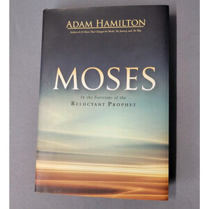 Moses In the Footsteps of the Reluctant Prophet Book by Adam Hamilton 2017 HC